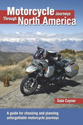 Motorcycle Journeys Through North America: A Guide for Choosing and Planning Unforgettable Motorcycle Journeys - Paperback