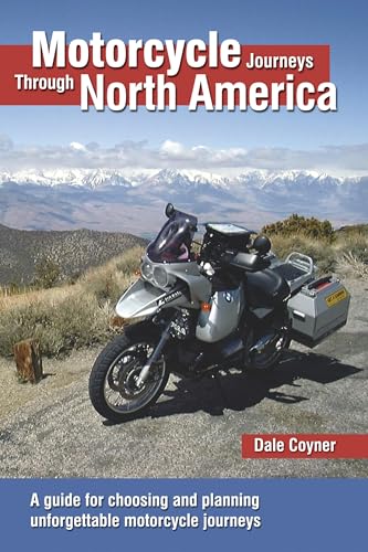 Motorcycle Journeys Through North America: A Guide for Choosing and Planning Unforgettable Motorcycle Journeys - Paperback