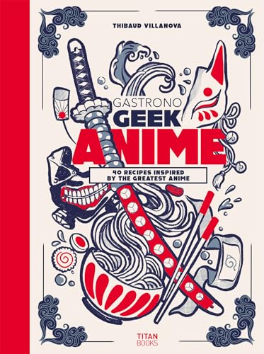 Gastronogeek Anime Cookbook - Hardcover